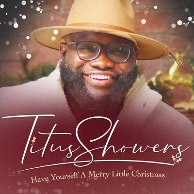 Have Yourself a Merry Little Christmas By Titus Showers's cover