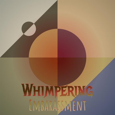 Whimpering Embarassment's cover