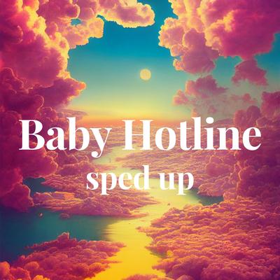 Baby Hotline - sped up's cover