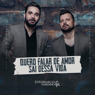 Quero Falar De Amor / Sai Dessa Vida (Ao Vivo) By João Márcio & Fabiano's cover