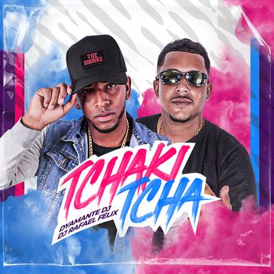Tchakitcha By Dj Rafael Felix, Dyamante DJ's cover