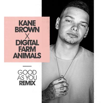 Good as You (Digital Farm Animals Remix) By Kane Brown, Digital Farm Animals's cover