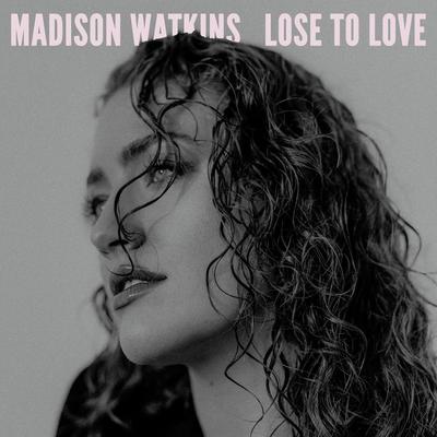 Lose to Love By Madison Watkins's cover