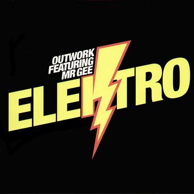 Elektro (Radio edit) By Outwork, Mr Gee's cover