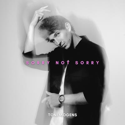 Sorry Not Sorry By Toni Mogens's cover