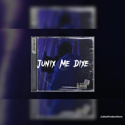 Junix Me Dixe's cover