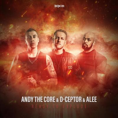 Ready to Explode By Andy The Core, D-Ceptor, Alee's cover