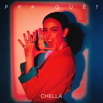 Pra Quê? By Chella's cover