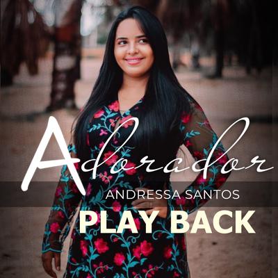 Adorador (Playback) By Cantora Andressa Santos's cover