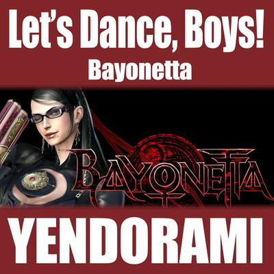 Let's Dance Boys! (From "Bayonetta") By Yendorami's cover