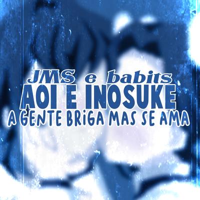 Aoi & Inosuke - A Gente Briga Mas Se Ama's cover