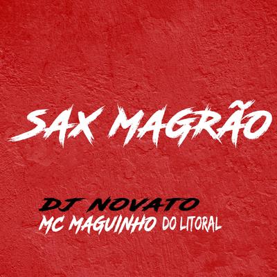 Sax Magrão By DJ NOVATO, MC Magunho do Litoral's cover