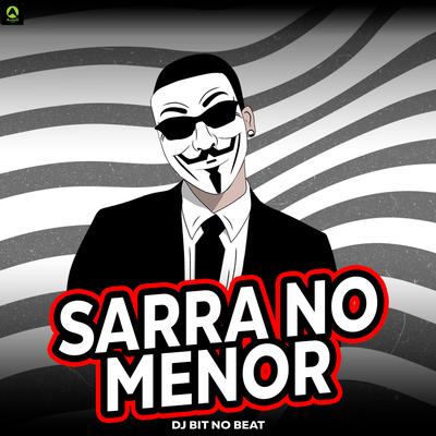 Sarra no Menor (feat. MC Menor MT) By Dj Bit No Beat, Alysson CDs Oficial, MC Menor MT's cover