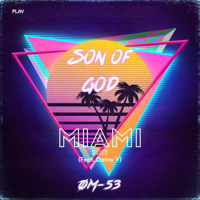 Son of God (Miami Edit) By Danny V, OM53's cover