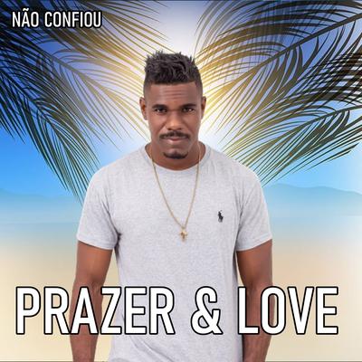 Não Confiou By Prazer & Love's cover