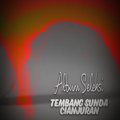Album Seleksi Tembang Sunda Cianjuran's cover