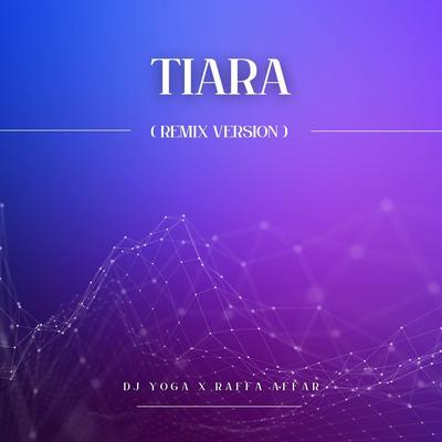 Tiara (Full Bass) By DJ Yoga, Raffa Affar's cover