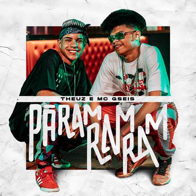 Pãramramram By MCs Matheuzinho e G6, Theuz, MC GSEIS's cover