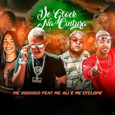 De Glock na Cintura (feat. MC Ali & Mc Cyclope) (feat. MC Ali & Mc Cyclope) (Brega Funk) By MC Rodrigo, MC Ali, MC Cyclope's cover