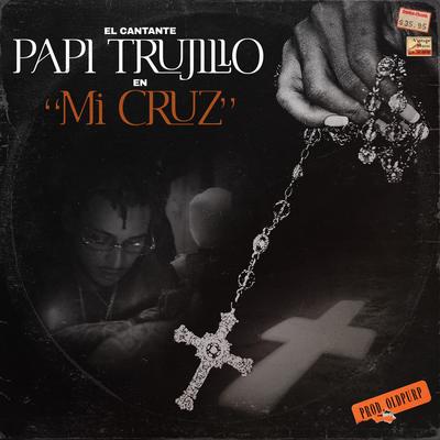 Mi Cruz By OldPurp, Papi Trujillo's cover