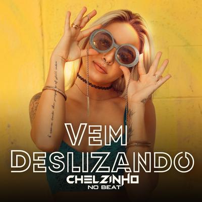 Vem Deslizando By Chelzinho No Beat's cover
