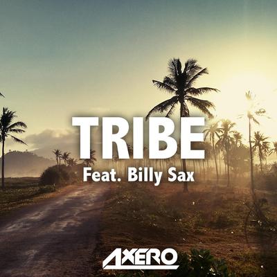 Tribe (feat. Billy Sax) (Original Mix) By Axero, Billy Sax's cover