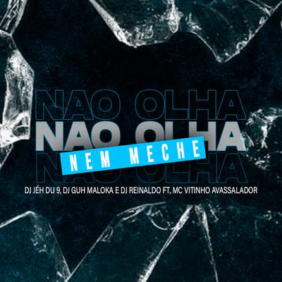 Não Olha Nem Meche By MC Vitinho Avassalador, DJ Jéh Du 9, DJ Reinaldo, DJ Guh Maloka's cover