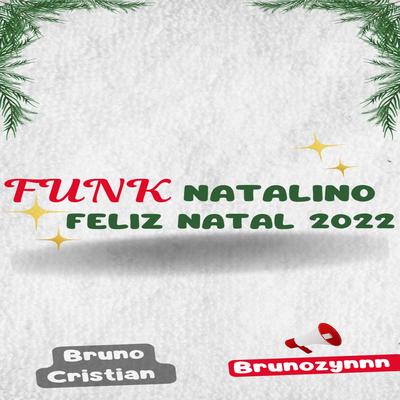 Funk Natalino Feliz Natal 2022 By Bruno Cristian's cover