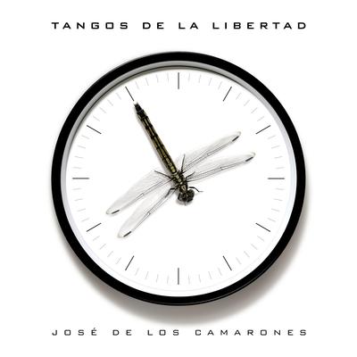 Tangos de la Libertad By José de los Camarones's cover