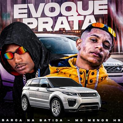 Evoque Prata By Barca Na Batida, MC MENOR HR's cover