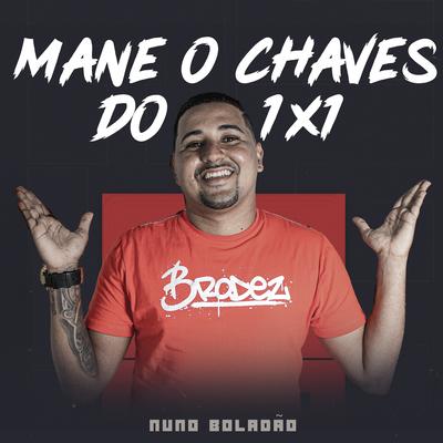 Mané o Chaves do 1X1 By Nuno Boladão's cover