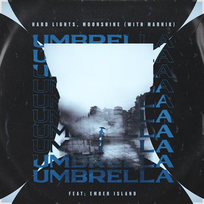 Umbrella (feat. Ember Island) By Marnik, Hard Lights, Moonshine, Ember Island's cover