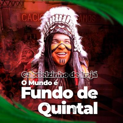 O Mundo É Fundo de Quintal By Gabrielzinho do Irajá's cover