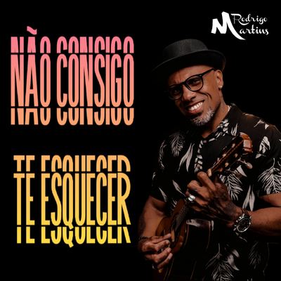 Não Consigo Te Esquecer By Rodrigo Martins's cover