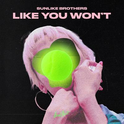 Like You Won't By Sunlike Brothers's cover