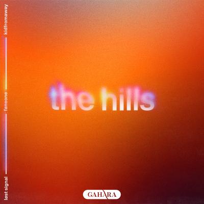 The Hills By LØST SIGNAL, FanEOne, KIDFROMAWAY's cover