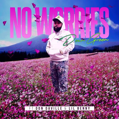 No Worries (feat. Don Daville & Lil Benny) By Dean Green, Don Daville, Lil Benny's cover