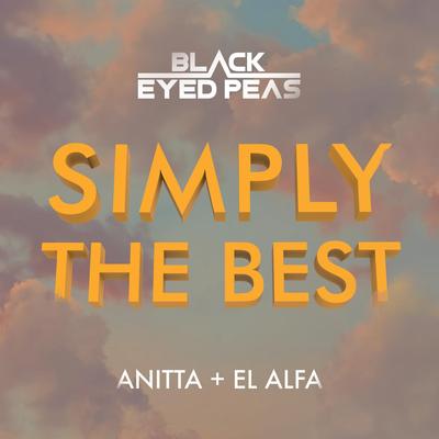 SIMPLY THE BEST By Black Eyed Peas, Anitta, El Alfa's cover