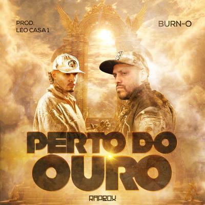 Perto do Ouro By Rap Box, Léo Casa 1, Burn-O's cover