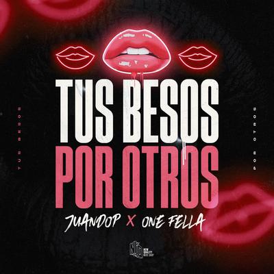 Tus Besos Por Otros By Juandop, OneFella's cover