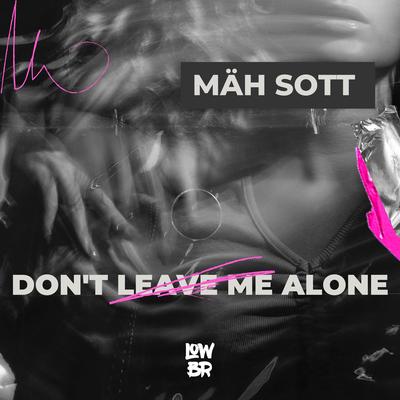 Don't Leave Me Alone By Mäh Sott's cover