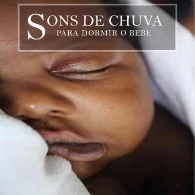 Chuva de Verão By Para Dormir o Bebe by Beneluxa, Musica para Bebes Especialistas's cover