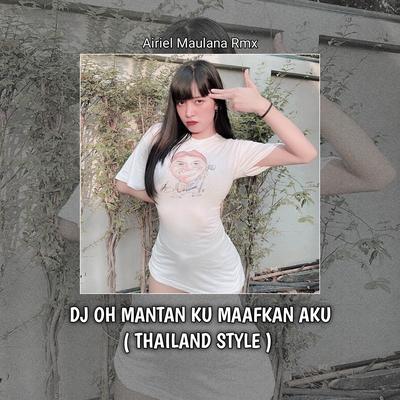 Dj oh mantan ku maafkan aku ( Thailand style )'s cover