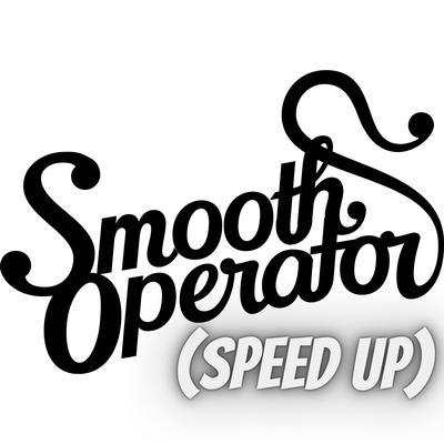 Smooth Operator (Speed Up) By SAVE's cover