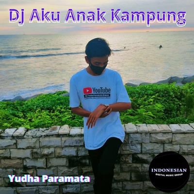 DJ Aku Anak Kampung By Yudha Paramata's cover