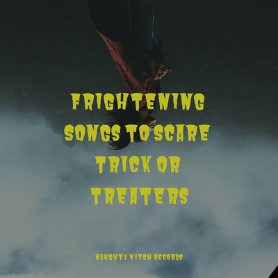 Frightening Songs to Scare Trick or Treaters's cover