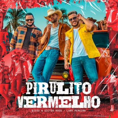Pirulito Vermelho By Diego & Victor Hugo, Luan Pereira's cover