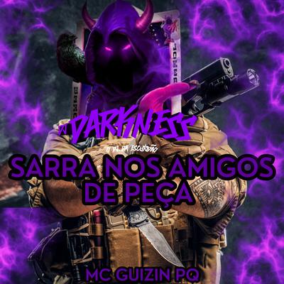 Sarra nos Amigos de Peça By MC GUIZIN PQ, DJ DARKNESS's cover