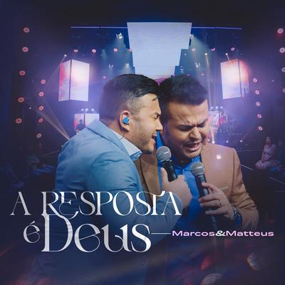 A Resposta É Deus By Marcos e Matteus's cover