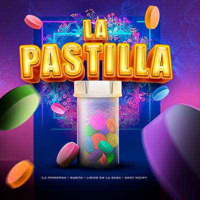 La Pastilla By La Perversa, Ceky Viciny, Sarita, Lirico En La Casa's cover